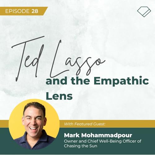 Mark Mohammadpour | Ted Lasso and the Empathetic Lens