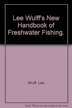 Lee Wulff's New Handbook of Freshwater Fishing.