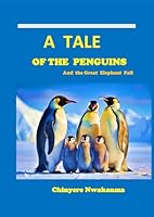 A Tale of the Penguins and the great elephant fall 1036917495 Book Cover