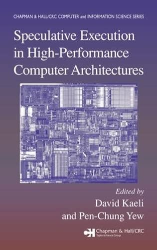 Speculative Execution in High Performance Computer Architectures (Chapman & Hall/CRC Computer & Information Science Series)