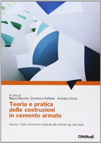 Teoria e pratica delle costruzioni in cemento armato: 1 Teoria e pratica delle costruzioni in cemento armato: 1