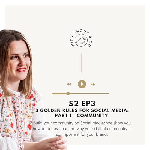 S2 Ep3 - Three Golden Rules for Social Media - PART 1: Community