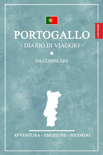 Diario Di Viaggio Portogallo: Travel planner e diario da compilare / Viaggio in Portogallo / Regalo per viaggiatori / Souvenir