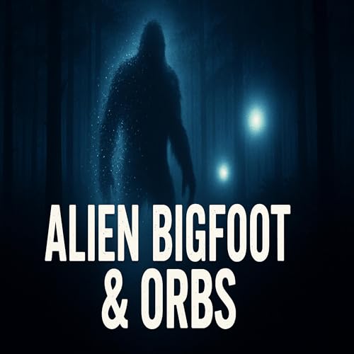 Page de couverture de Alien Hybrid Bigfoot Vanishes | Bennie Foggin’s UFO & Orb Encounters
