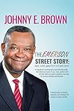  The Emerson Street Story: Race, Class, Quality of Life and Faith: In Business, Money, Politics, School, and More