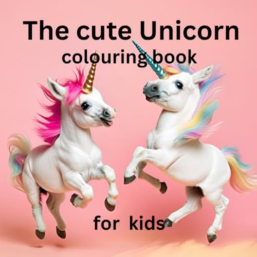 The Cute Unicorn Colouring Book For Kids (The Cute Unicorns Colouring Book For Kids)