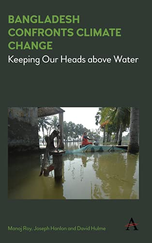 Bangladesh Confronts Climate Change: Keeping Our Heads above Water (Climate Change: Science, Policy and Implementation Book 1)