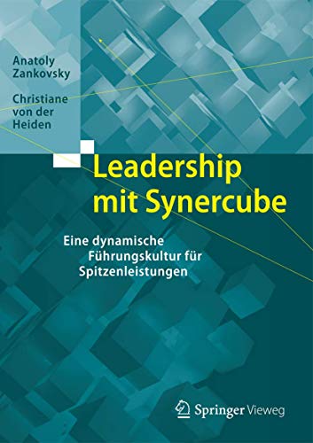 Leadership mit Synercube: Eine dynamische Führungskultur für Spitzenleistungen Leadership mit Synercube: Eine dynamische Führungskultur für Spitzenleistungen