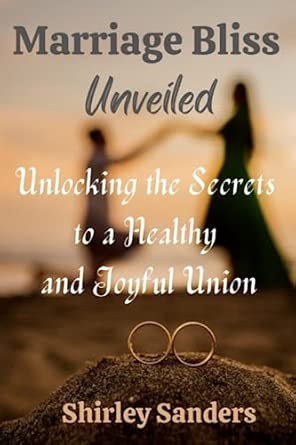 Marriage Bliss Unveiled: Unlocking the Secrets to a Healthy and Joyful