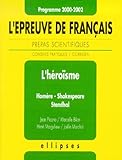  L\'épreuve de français - prépas scientifiques, programme 2000-2002 : conseils pratiques et corrigés