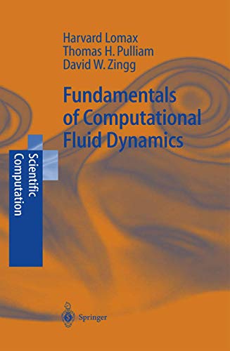 Compare Textbook Prices for Fundamentals of Computational Fluid Dynamics Scientific Computation 2001 Corr. 2nd Edition ISBN 9783540416074 by Lomax, H.,Pulliam, Thomas H.,Zingg, David W.