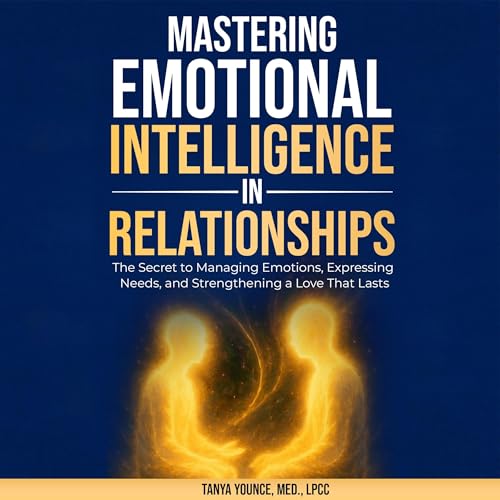 Mastering Emotional Intelligence in Relationships Audiolibro Por Tanya Younce arte de portada
