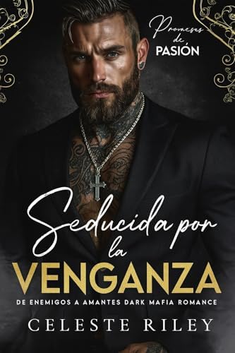 Seducida por la Venganza: De Enemigos a Amantes Dark Mafia Romance (Promesas de Pasión nº 1)