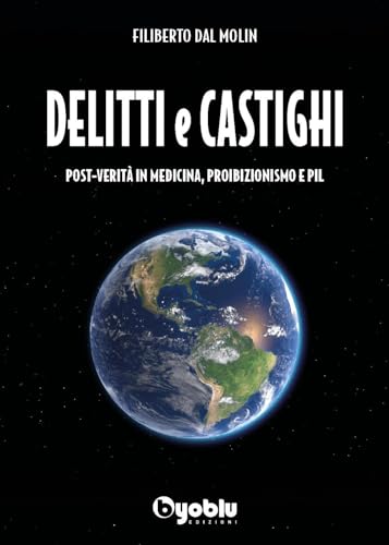 Delitti e castighi. Post-verità in medicina, proibizionismo e P