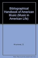 Bibliographical Handbook of American Music (Music in American Life) 0252014502 Book Cover
