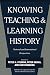 Knowing, Teaching, and Learning History: National and International Perspectives