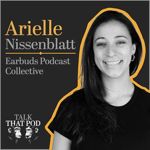 001 - Arielle Nissenblatt - EarBuds Podcast Collective