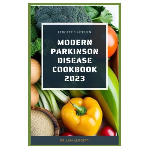 Modern Parkinson Disease Cookbook 2023: Complete Nutritious Recipes Guide for Patients to Reverse, Treat and diagnose Parkinson's Disease for Beginners (Healthy Cooking Made Easy!)