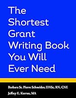 The Shortest Grant Writing Book You Will Ever Need 0692021019 Book Cover