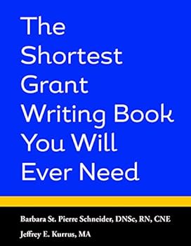 The Shortest Grant Writing Book You Will Ever Need