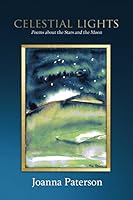 Celestial Lights: Poems About the Stars and the Moon 0993553540 Book Cover