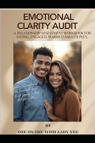 EMOTIONAL CLARITY AUDIT: A Relationship Self-Assessment Workbook to Identify Red Flags, Strengthen Boundaries, Build Emotional Stability, and Make Confident Love Decisions