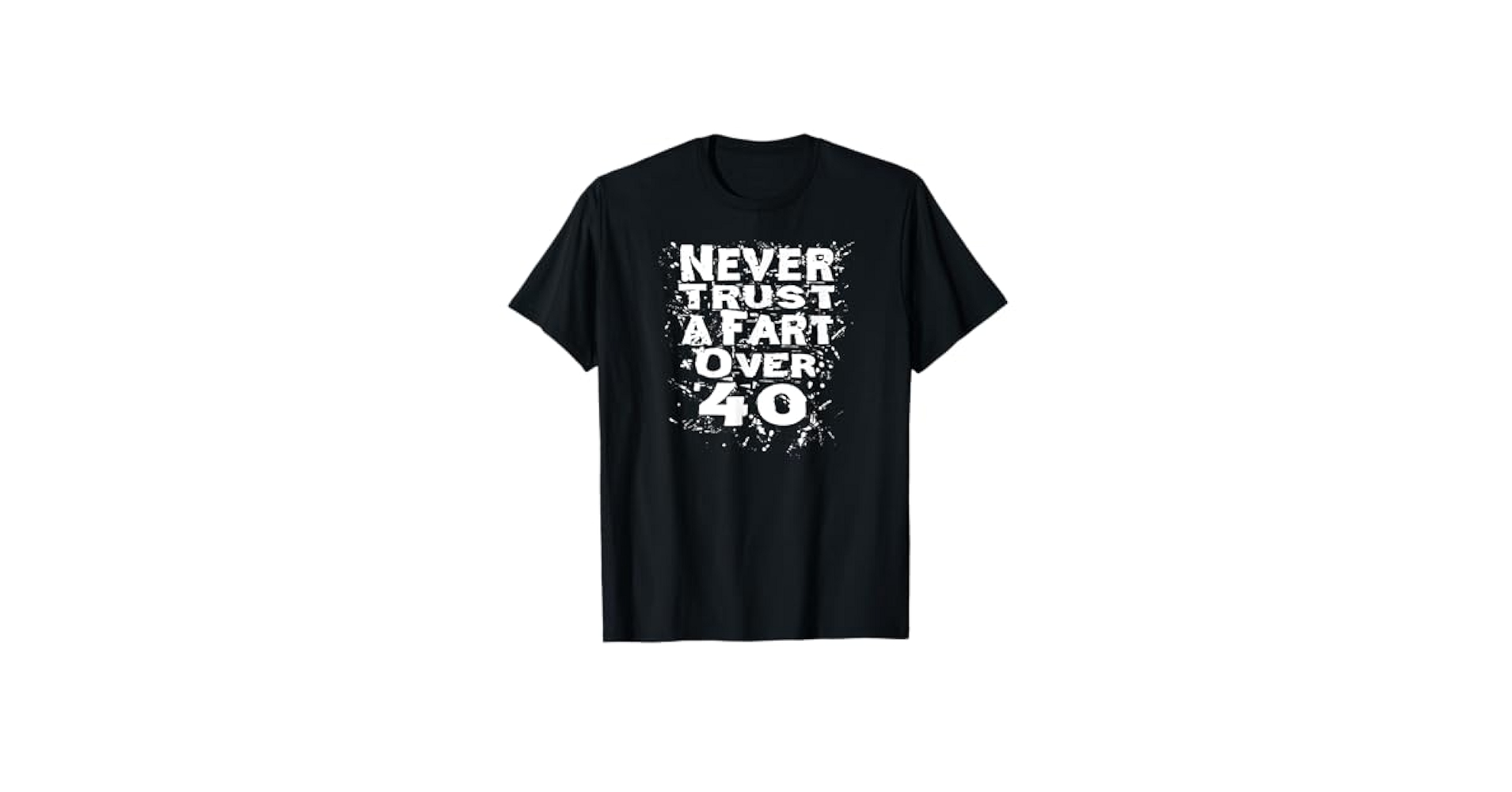 Amazon.com: NEVER TRUST A FART OVER 40 - Funny Birthday Or