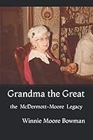 Grandma the Great: the McDermott-Moore Legacy 1070542105 Book Cover