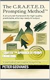 “CRAFTED”™ Approach to Prompt Engineering : A practical framework to write clear, context-rich prompts that produce precise, professional legal outputs
