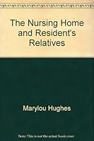 The Nursing Home and Resident's Relatives 1877735132 Book Cover