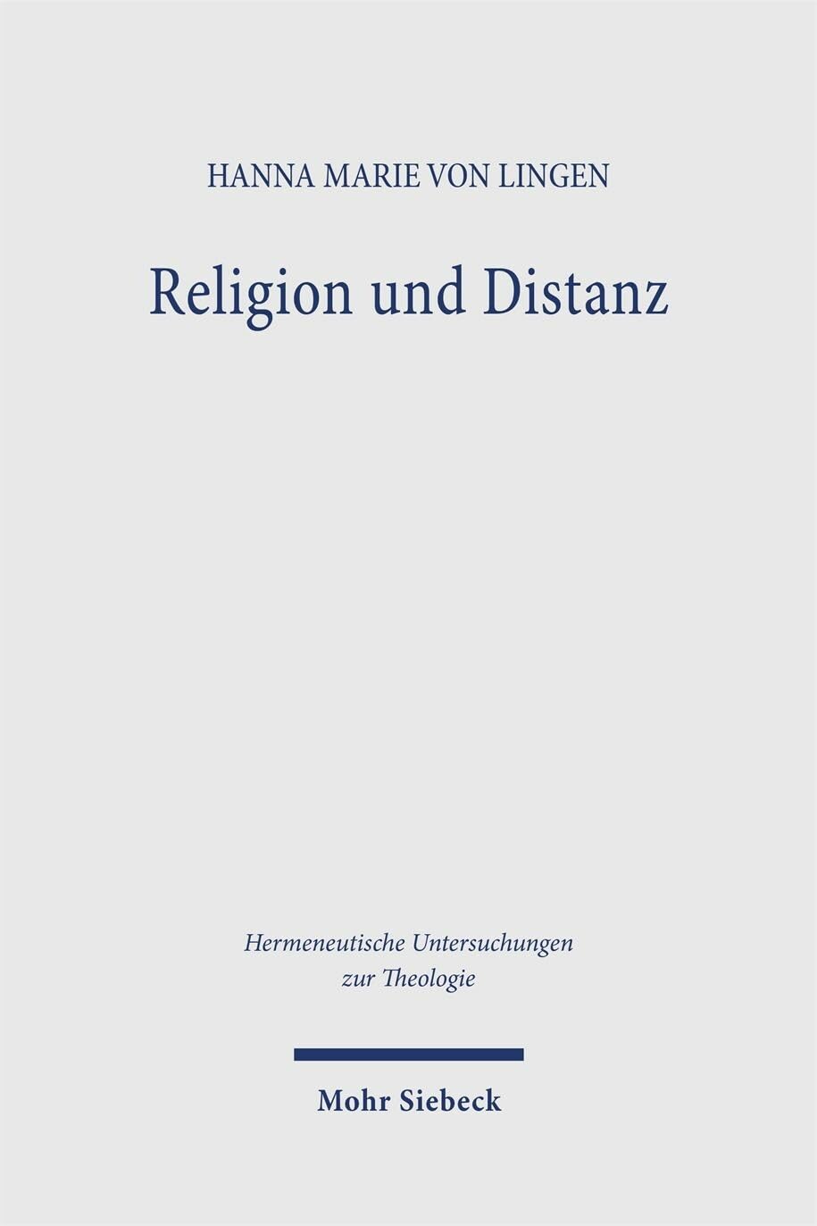 Religion und Distanz: Eine theologische Neubestimmung des christlichen Religionsbegriffs im Anschluss an die Mythostheorien Ernst Cassirers und Hans Blumenbergs