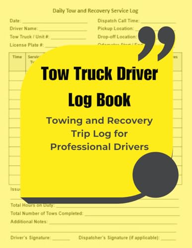 Tow Truck Driver Log Book: Towing and Recovery Trip Log for Professional Drivers