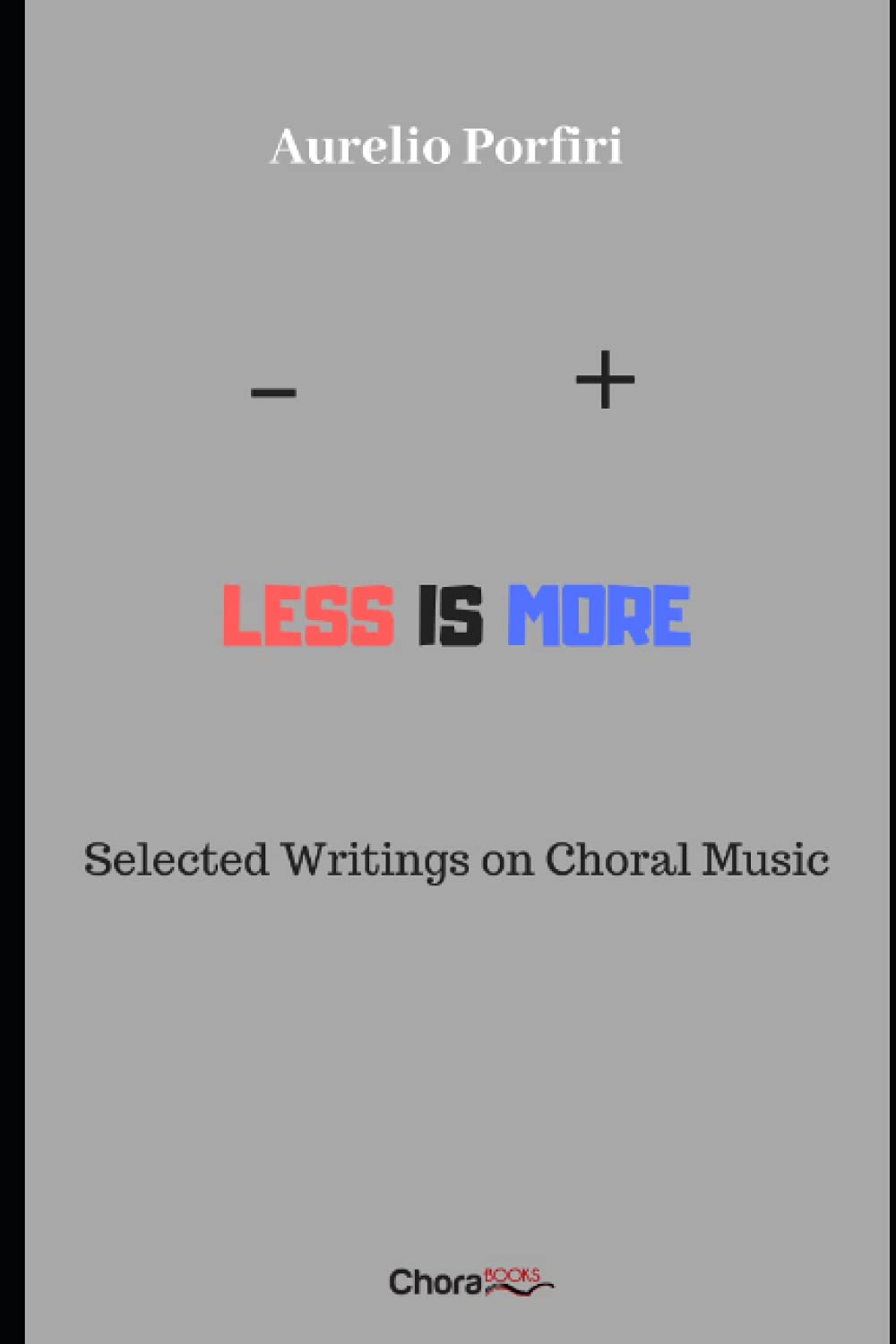 Less is more: Selected Writings on Choral Music