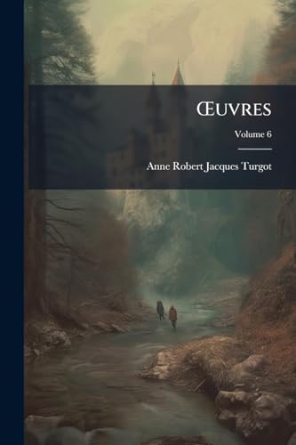 OEuvres: Précédées De Mémoires Et De Notes Sur Sa Vie, Son Administration, Et Ses Ouvrages; Volume 6 (Turkish Edition)