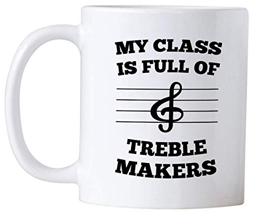 Band Teacher Mug Gift Idea. 11 Oz Coffee Mug For Music Teachers. Gifts For Educator Appreciation Day. My Class Is Full Of Treble Makers. (White) #TOP1