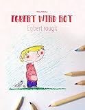 Egbert wird rot/Egbert rougit: Kinderbuch Deutsch-Französisch (zweisprachig/bilingual) (Bilinguale Bücher (Deutsch-Französisch) von Philipp Winterberg)