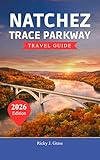 NATCHEZ TRAVEL GUIDE TRACE PARKWAY 2026