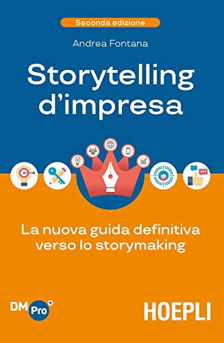 Storytelling d’impresa. La nuova guida definitiv