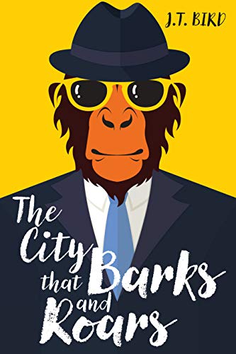Cover of The City That Barks And Roars: A thrilling mystery in a world ruled by animals