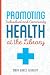 Promoting Individual and Community Health at the Library