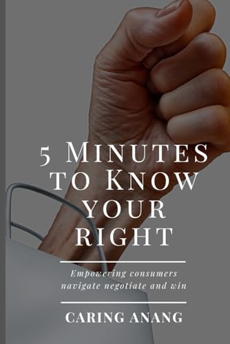 5 Minutes to Know Your Rights: Empowering Consumers (Navigate, Ne...