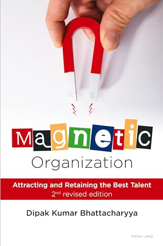 Magnetic Organization: Attracting and Retaining the Best Talent