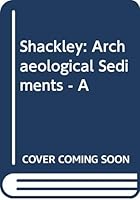 Shackley: Archaeological Sediments - A 0470778709 Book Cover