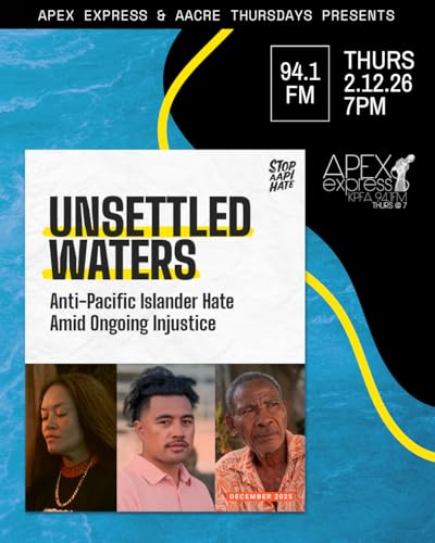 APEX Express &ndash; 2.12.26 &ndash; Anti-Pacific Islander Hate Amid Ongoing Injustice