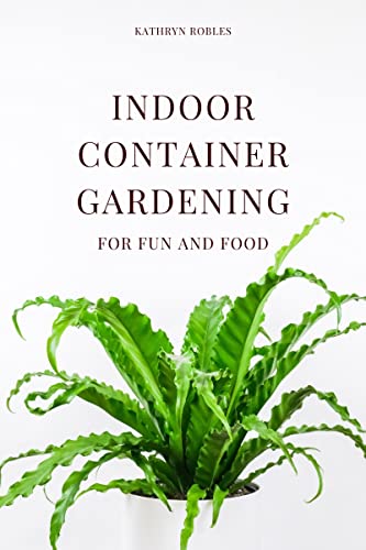 Indoor Container Gardening: For Food And Fun image 2