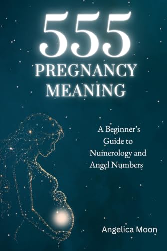 555 Pregnancy Meaning: A Beginner’s Guide to Numerology and Angel Numbers