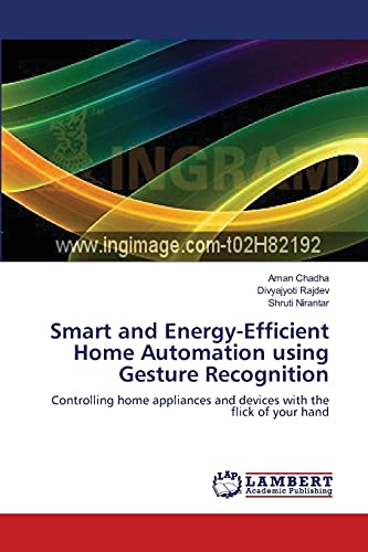 Smart and Energy-Efficient Home Automation using Gesture Recognition: Controlling home appliances and devices with the flick of your hand Smart and Energy-Efficient Home Automation using Gesture Recognition: Controlling home appliances and devices with the flick of your hand