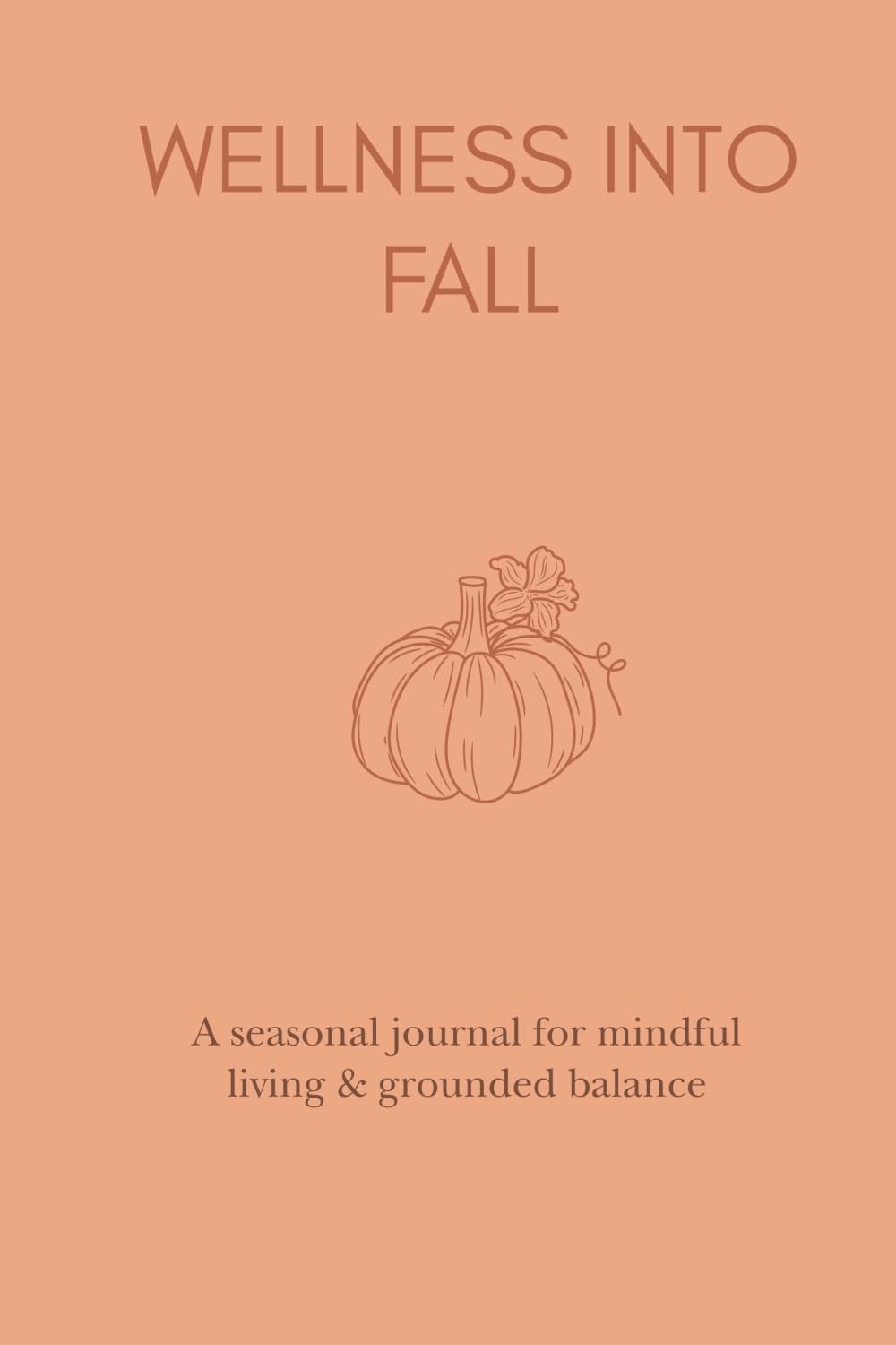 Wellness into Fall: A Seasonal Journal for Mindful Living & Grounded Balance