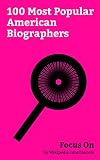 Focus On: 100 Most Popular American Biographers: George W. Bush, Robert Osborne, Robert F. Kennedy Jr., Linda Lee Cadwell, Roy Cohn, Carl Bernstein, Arianna ... Dale Carnegie, Teller (magician), etc.