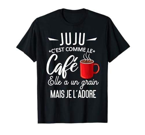 Photo de Humour Juju Justine Comme Le Café Julia Julie Juliette T-Shirt